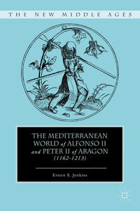 Vorderes Coverbild The Mediterranean World of Alfonso II and Peter II of Aragon (1162–1213)