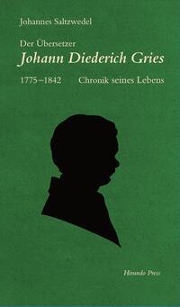 Vorderes Coverbild Der Übersetzer Johann Diederich Gries (1775–1842)