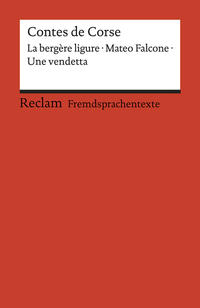 Vorderes Coverbild Contes de Corse. Francette Orsoni: La bergère ligure. – Prosper Mérimée: Mateo Falcone. – Guy de Maupassant: Une vendetta. Avec un dossier sur les auteurs, la Corse et la France des régions. Französische Texte mit deutschen Worterklärungen. B1 – B2 (GER)