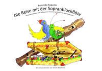 Vorderes Coverbild Die Reise mit der Sopranblockflöte