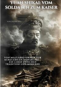 Vorderes Coverbild Yuan Shikai: Vom Soldaten zum Kaiser