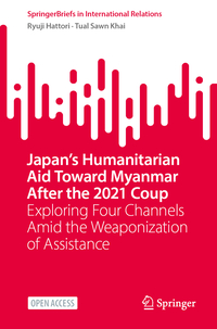 Vorderes Coverbild Japan’s Humanitarian Aid Toward Myanmar After the 2021 Coup