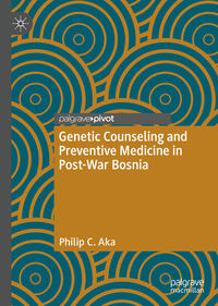 Vorderes Coverbild Genetic Counseling and Preventive Medicine in Post-War Bosnia