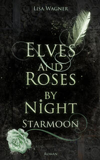 Vorderes Coverbild Elves and Roses by Night: Starmoon