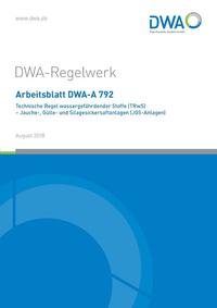 Vorderes Coverbild Arbeitsblatt DWA-A 792 Technische Regel wassergefährdender Stoffe (TRwS) - Jauche-, Gülle und Silagesickersaftanlagen (JGS-Anlagen)