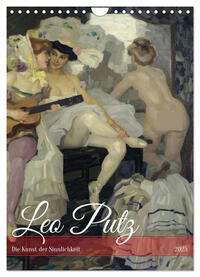 Vorderes Coverbild Leo Putz - Die Kunst der Sinnlichkeit (Wandkalender 2025 DIN A4 hoch), CALVENDO Monatskalender