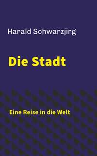 Vorderes Coverbild Die Stadt - Eine Reise in die Welt
