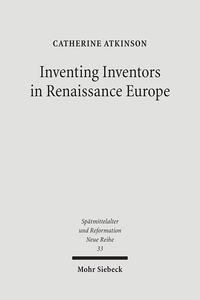 Vorderes Coverbild Inventing Inventors in Renaissance Europe