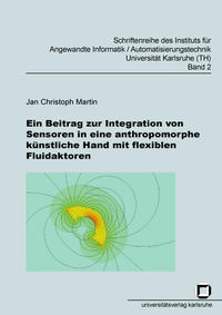 Vorderes Coverbild Ein Beitrag zur Integration von Sensoren in eine anthropomorphe künstliche Hand mit flexiblen Fluidaktoren