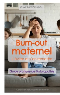 Vorderes Coverbild BURN-OUT MATERNEL : L'éviter et s'en remettre