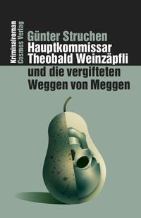 Vorderes Coverbild Hauptkommissar Theobald Weinzäpfli und die vergifteten Weggen von Meggen