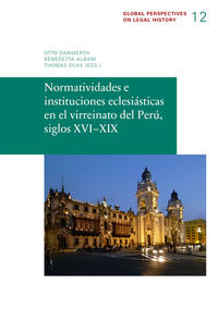 Vorderes Coverbild Normatividades e instituciones eclesiásticas en el virreinato del Perú, siglos XVI–XIX
