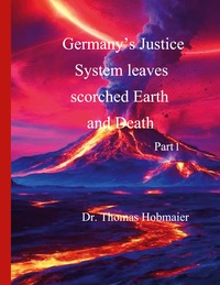 Vorderes Coverbild Germany's Justice System leaves scorched Earth and Death