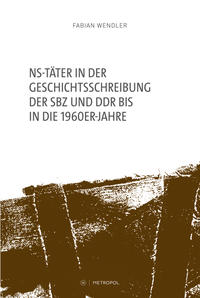 Vorderes Coverbild NS-Täter in der Geschichtsschreibung der SBZ und DDR bis in die 1960er-Jahre