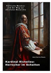 Vorderes Coverbild Kardinal Richelieu: Herrscher im Schatten