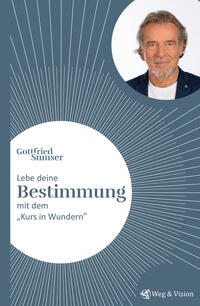 Vorderes Coverbild Lebe deine Bestimmung mit dem "Kurs in Wundern"