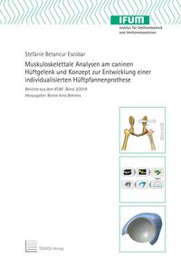Vorderes Coverbild Muskuloskelettale Analysen am caninen Hüftgelenk und Konzept zur Entwicklung einer individualisierten Hüftpfannenprothese