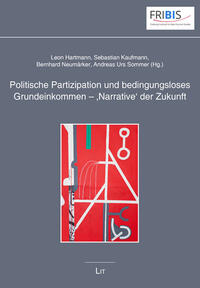 Vorderes Coverbild Politische Partizipation und bedingungsloses Grundeinkommen – 'Narrative' der Zukunft / Political Participation and Universal Basic Income – 'Narratives' of the Future