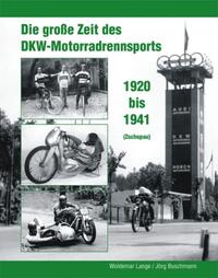 Vorderes Coverbild Die große Zeit des DKW - Motorradrennsports 1920 bis 1941 (Zschopau)