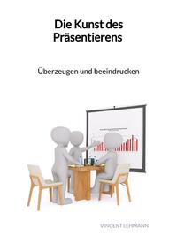 Vorderes Coverbild Die Kunst des Präsentierens - Überzeugen und beeindrucken