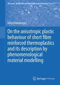 Vorderes Coverbild On the anisotropic plastic behaviour of short fibre reinforced thermoplastics and its description by phenomenological material modelling