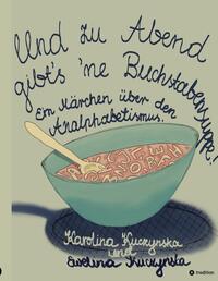 Vorderes Coverbild Und zu Abend gibt’s 'ne Buchstabensuppe!