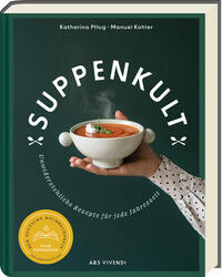Vorderes Coverbild Suppenkult - Deutscher Kochbuchpreis Gold in der Kategorie Foodfotografie