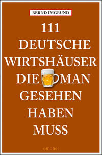 Vorderes Coverbild 111 Deutsche Wirtshäuser, die man gesehen haben muss