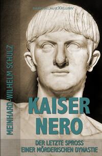 Vorderes Coverbild Kaiser Nero – Der letzte Spross einer mörderischen Dynastie