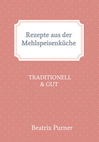 Vorderes Coverbild Rezepte aus der Mehlspeisenküche
