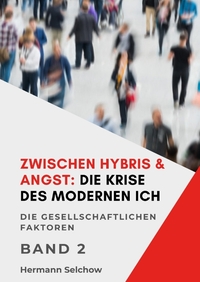 Vorderes Coverbild Zwischen Hybris & Angst: Die Krise des modernen Ich Band II