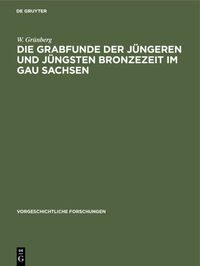 Vorderes Coverbild Die Grabfunde der jüngeren und jüngsten Bronzezeit im Gau Sachsen