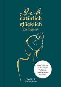 Vorderes Coverbild Ich natürlich glücklich – Das Tagebuch