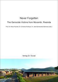 Vorderes Coverbild Never Forgotten – The Genocide Victims from Murambi, Rwanda