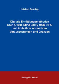 Vorderes Coverbild Digitale Ermittlungsmethoden nach § 100a StPO und § 100b StPO im Lichte ihrer normativen Voraussetzungen und Grenzen