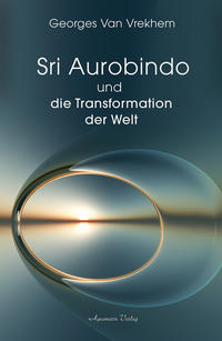 Vorderes Coverbild Sri Aurobindo und die Transformation der Welt
