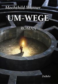 Vorderes Coverbild UM-WEGE - Roman