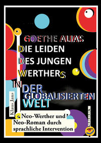 Vorderes Coverbild Goethe alias die Leiden des jungen Werthers in der globalisierten Welt