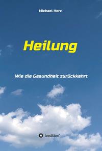 Vorderes Coverbild Heilung - Wie die Gesundheit zurückkehrt