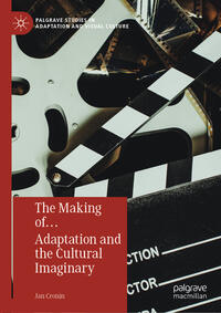 Vorderes Coverbild The Making of… Adaptation and the Cultural Imaginary