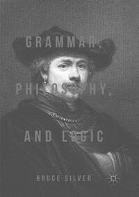 Vorderes Coverbild Grammar, Philosophy, and Logic