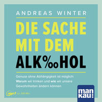 Vorderes Coverbild Die Sache mit dem Alkohol. Hörbuch mit Audio-Coaching