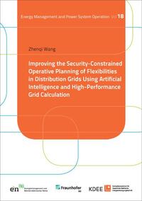 Vorderes Coverbild Improving the Security-Constrained Operative Planning of Flexibilities in Distribution Grids Using Artificial Intelligence and High-Performance Grid Calculation
