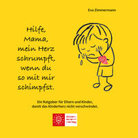 Vorderes Coverbild Hilfe, Mama, mein Herz schrumpft, wenn du so mit mir schimpfst.