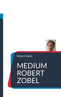 Vorderes Coverbild Medium Robert Zobel