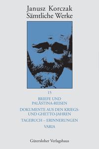 Vorderes Coverbild Sämtliche Werke / Briefe und Palästina-Reisen; Dokumente aus den Kriegs- und Ghetto-Jahren; Tagebuch - Erinnerungen; Varia