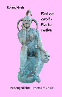 Vorderes Coverbild Fünf vor Zwölf - Five to Twelve - Unsere Zukunft steht auf dem Spiel - Krise als Chance zur Neubesinnung