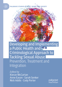 Vorderes Coverbild Developing and Implementing a Public Health and Criminological Approach to Tackling Sexual Abuse