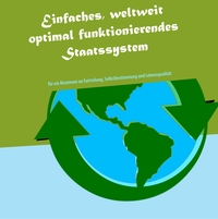 Vorderes Coverbild Einfaches, weltweit optimal funktionierendes Staatssystem