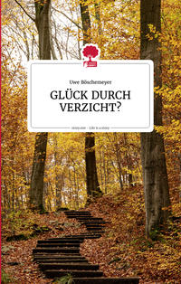 Vorderes Coverbild GLÜCK DURCH VERZICHT? Life is a story - story.one